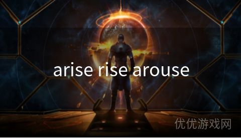 arise rise arouse